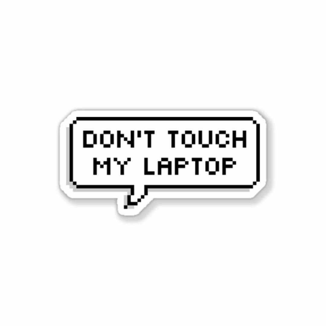 Don't touch my laptop Sticker