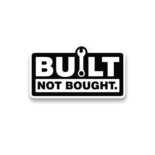 Built Not Bought Sticker